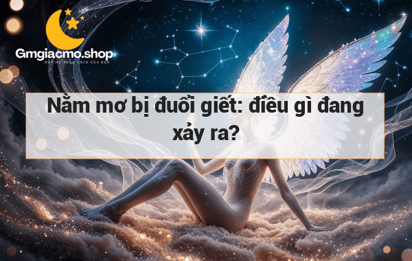 Nằm mơ bị đuổi giết: điều gì đang xảy ra?