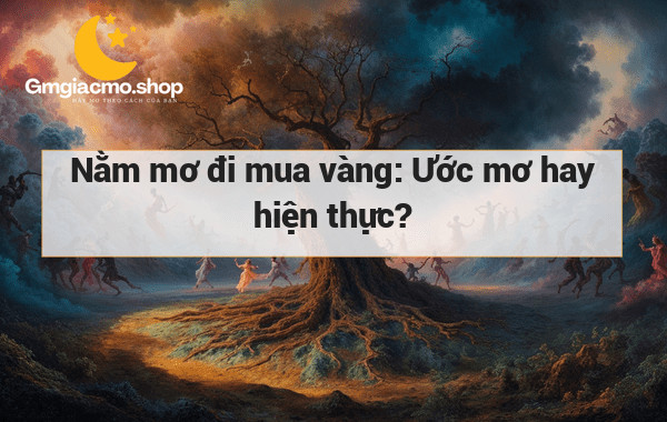 Nằm mơ đi mua vàng: Ước mơ hay hiện thực?