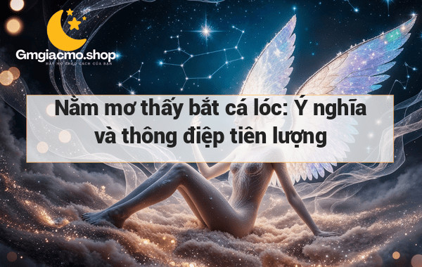 Nằm mơ thấy bắt cá lóc: Ý nghĩa và thông điệp tiên lượng