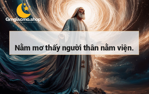 Nằm mơ thấy người thân nằm viện.