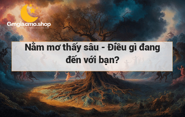 Nằm mơ thấy sâu - Điều gì đang đến với bạn?