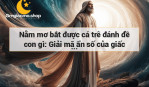 Nằm mơ bắt được cá trê đánh đề con gì: Giải mã ẩn số của giấc mơ.