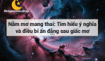 Nằm mơ mang thai: Tìm hiểu ý nghĩa và điều bí ẩn đằng sau giấc mơ này