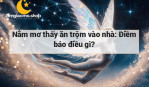 Nằm mơ thấy ăn trộm vào nhà: Điềm báo điều gì?