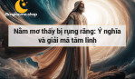 Nằm mơ thấy bị rụng răng: Ý nghĩa và giải mã tâm linh