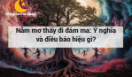 Nằm mơ thấy đi đám ma: Ý nghĩa và điều báo hiệu gì?