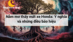 Nằm mơ thấy mất xe Honda: Ý nghĩa và những điều báo hiệu