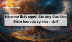 Nằm mơ thấy người đàn ông đưa tiền: Điềm báo của sự may mắn?