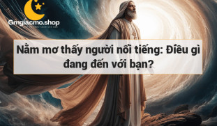 Nằm mơ thấy người nổi tiếng: Điều gì đang đến với bạn?