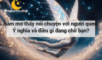 Nằm mơ thấy nói chuyện với người quen: Ý nghĩa và điều gì đang chờ bạn?