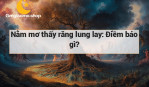 Nằm mơ thấy răng lung lay: Điềm báo gì?