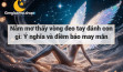 Nằm mơ thấy vòng đeo tay đánh con gì: Ý nghĩa và điềm báo may mắn