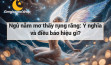 Ngủ nằm mơ thấy rụng răng: Ý nghĩa và điều báo hiệu gì?